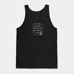 your opinion man Tank Top